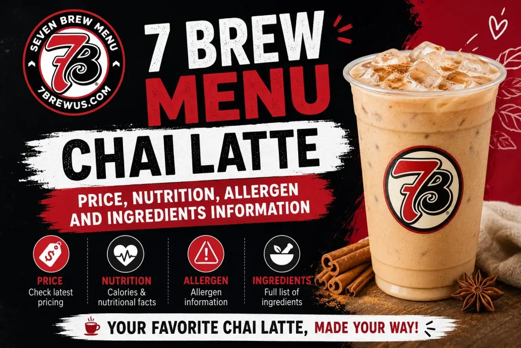 7 Brew Chai Latte with Updated Price, Nutrition, Ingredients and Allergen Information